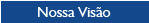Nossa Vis�o