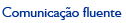 Comunica&ccedil;&atilde;o fluente